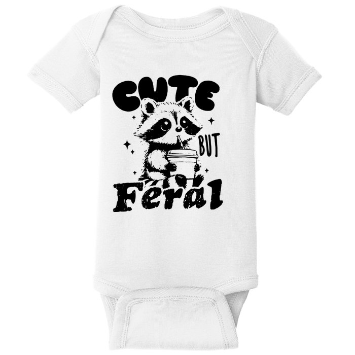 Cute But Feral Raccoon Funny Sarcastic Quote Baby Bodysuit