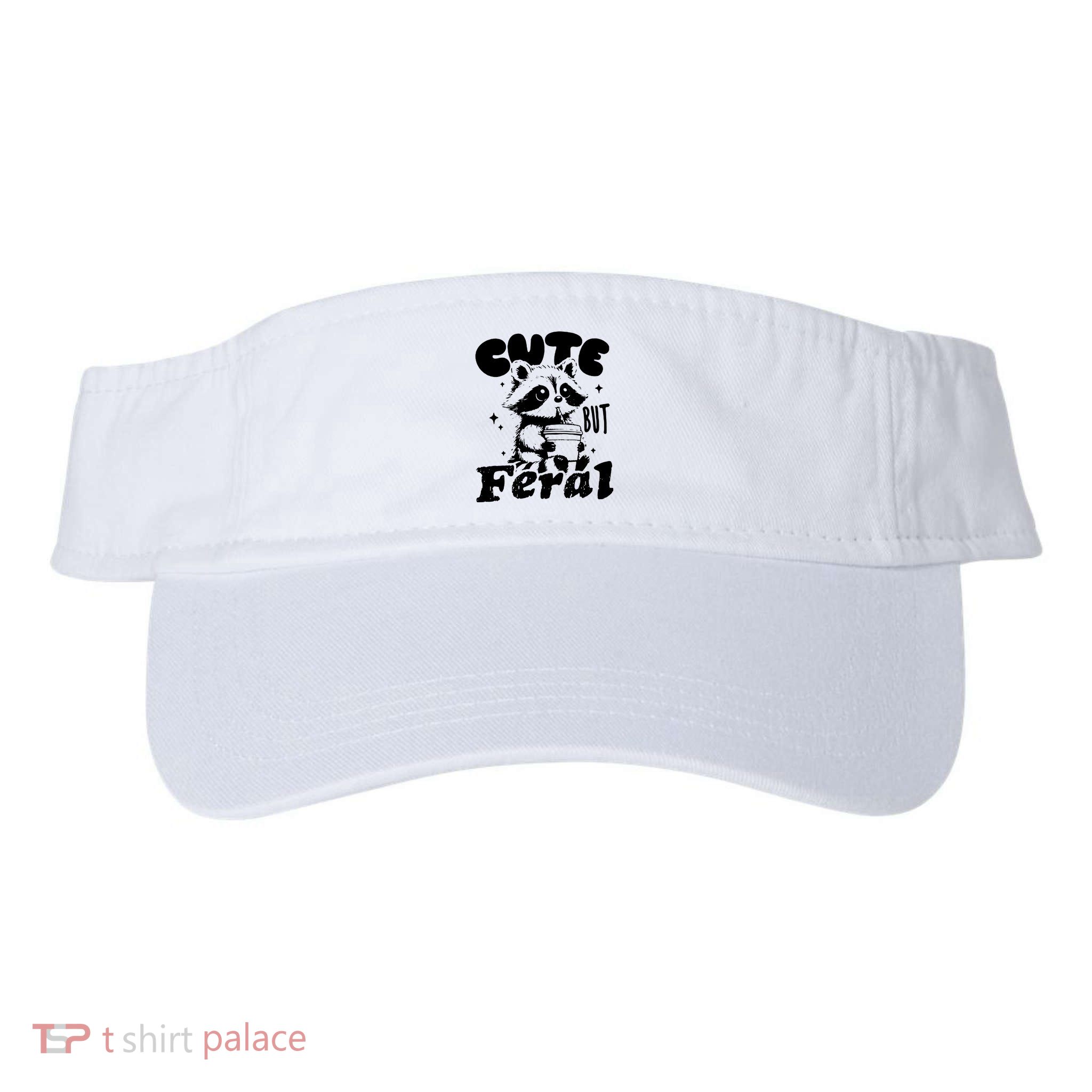 Cute But Feral Raccoon Funny Sarcastic Quote Visor