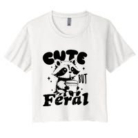 Cute But Feral Raccoon Funny Sarcastic Quote Women's Crop Top Tee