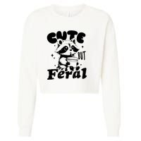 Cute But Feral Raccoon Funny Sarcastic Quote Cropped Pullover Crew