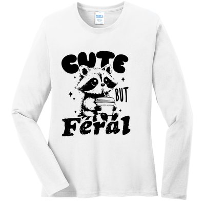 Cute But Feral Raccoon Funny Sarcastic Quote Ladies Long Sleeve Shirt
