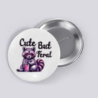 Cute But Feral Raccoon Funny Meme Button