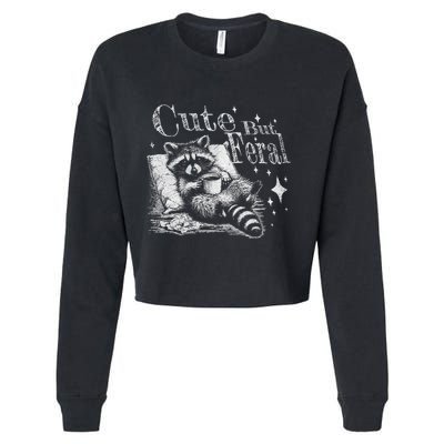 Cute But Feral Funny Raccoon Meme Love Coffee Gift Cropped Pullover Crew