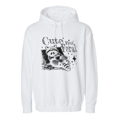 Cute But Feral Funny Raccoon Meme Love Coffee Gift Garment-Dyed Fleece Hoodie