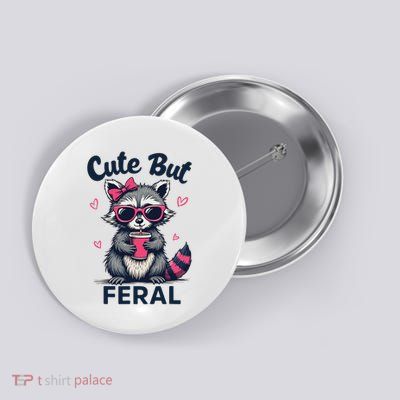 Cute But Feral Girl Summer Raccoon Funny Women Button