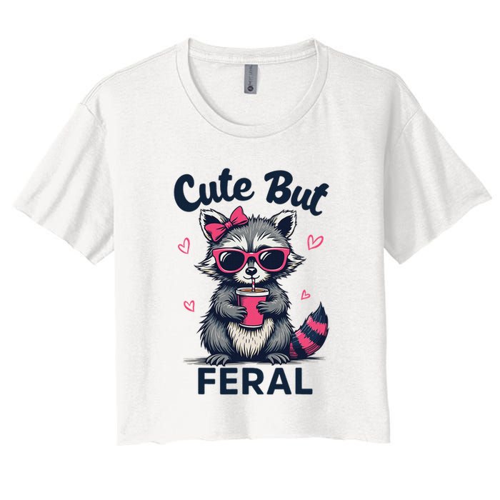 Cute But Feral Girl Summer Raccoon Funny Women Women's Crop Top Tee