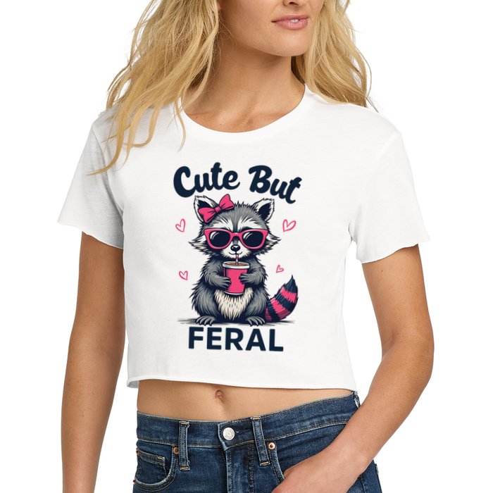 Cute But Feral Girl Summer Raccoon Funny Women Women's Crop Top Tee