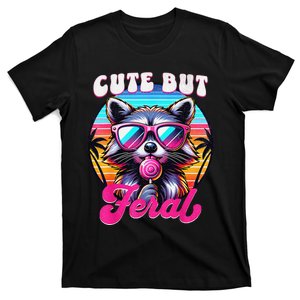 Cute But Feral Funny Trash Panda Gift T-Shirt