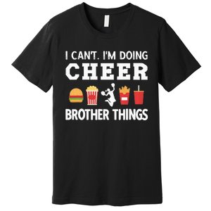 Cheer Bro Funny Cheerleading Brother Of A Cheerleader Premium T-Shirt