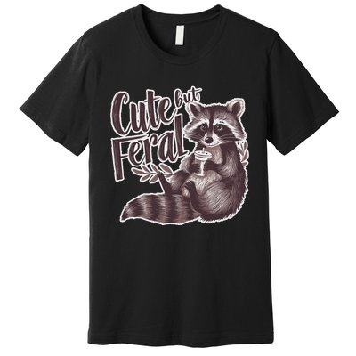 Cute But Feral Funny Raccoon Memes Coffee Raccoon Opossum Premium T-Shirt