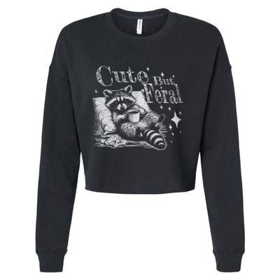 Cute But Feral Funny Raccoon Meme Love Coffee Gift Cropped Pullover Crew
