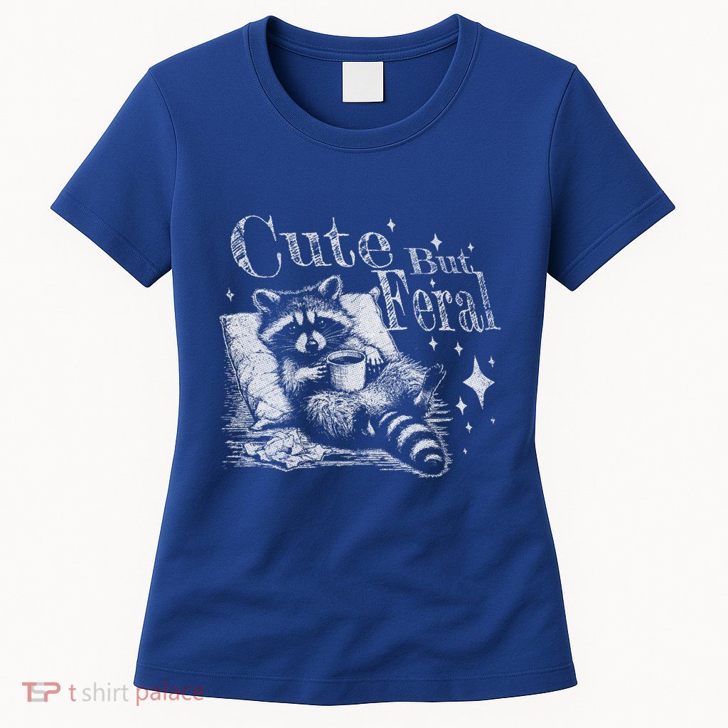 Cute But Feral Funny Raccoon Meme Love Coffee Gift Womens T-Shirt