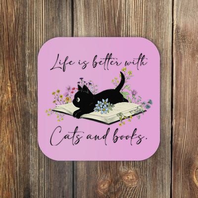 Cat Book For  Life Is Better With Cats And Books Coaster