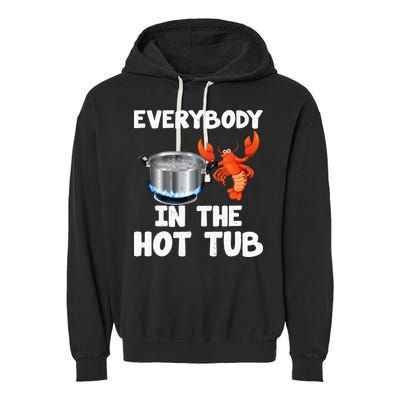 Crawfish Boil Funny Crayfish Everybody In The Hot Tub Garment-Dyed Fleece Hoodie