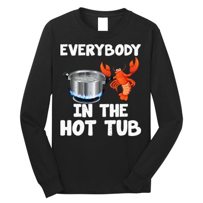 Crawfish Boil Funny Crayfish Everybody In The Hot Tub Long Sleeve Shirt