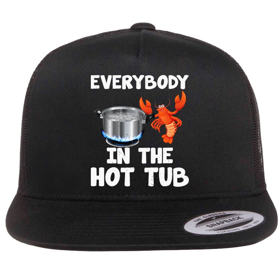 Crawfish Boil Funny Crayfish Everybody In The Hot Tub Flat Bill Trucker Hat