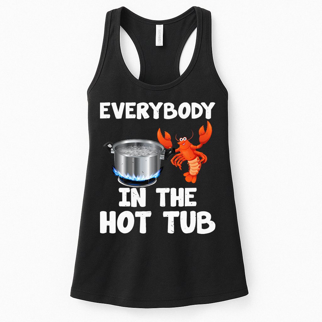 Crawfish Boil Funny Crayfish Everybody In The Hot Tub Womens Tank Top