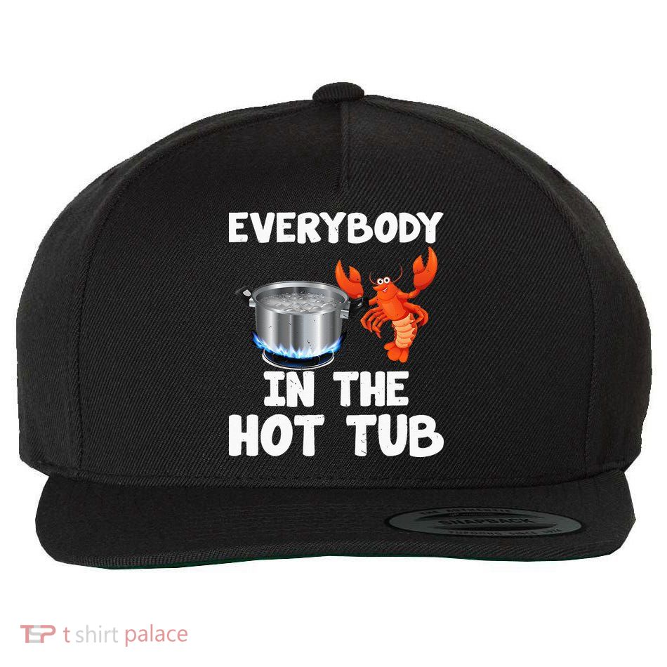 Crawfish Boil Funny Crayfish Everybody In The Hot Tub Wool Snapback Cap