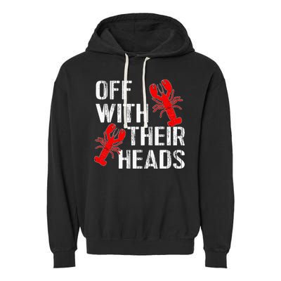 Crawfish Boil Funny Crayfish Off With Their Heads Crawfish Garment-Dyed Fleece Hoodie