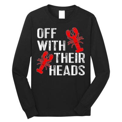 Crawfish Boil Funny Crayfish Off With Their Heads Crawfish Long Sleeve Shirt