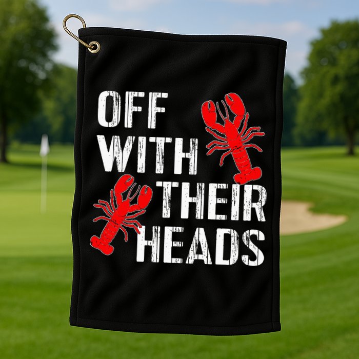Crawfish Boil Funny Crayfish Off With Their Heads Crawfish Golf Towel