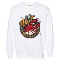 Crawfish Boil Funny Suck Itself Bayou Cajun Seafood Festival Garment-Dyed Sweatshirt