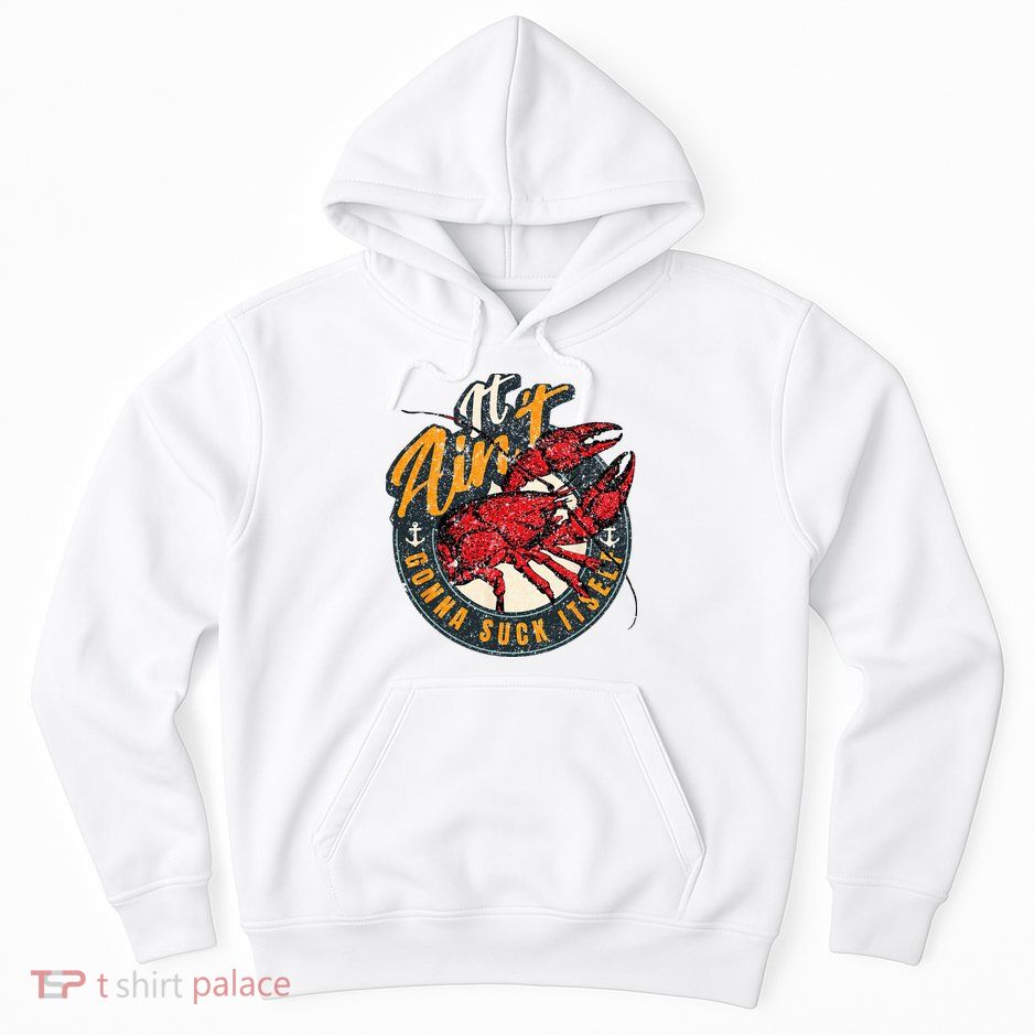 Crawfish Boil Funny Suck Itself Bayou Cajun Seafood Festival Hoodie