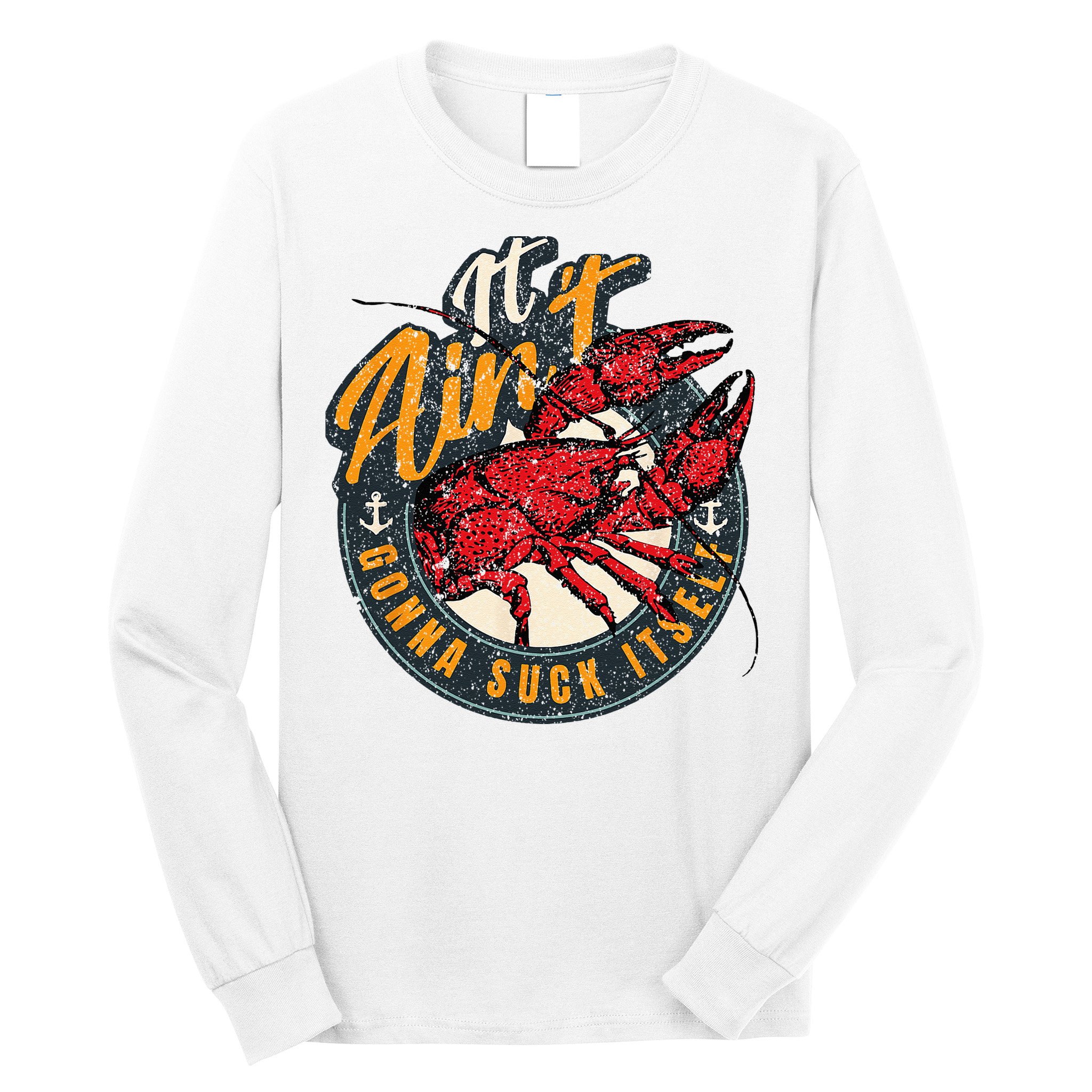 Crawfish Boil Funny Suck Itself Bayou Cajun Seafood Festival Long Sleeve Shirt