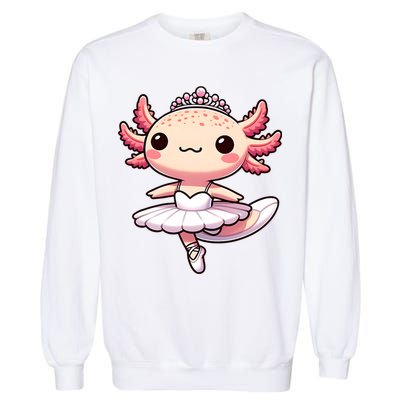 Cute Ballerina Funny Ballet Cute Axolotl Funny Dance Garment-Dyed Sweatshirt