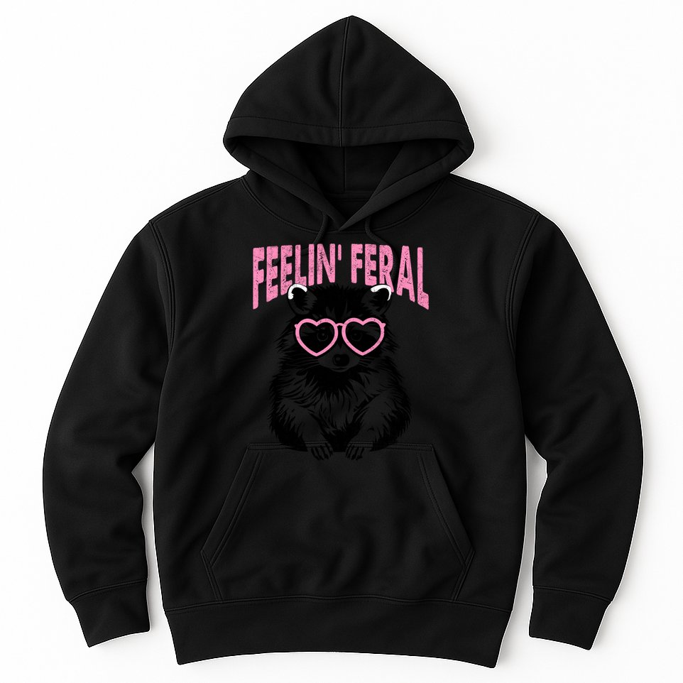 Cute But Feral Feeling Feral Raccon Gift Hoodie