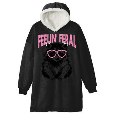 Cute But Feral Feeling Feral Raccon Gift Hooded Wearable Blanket