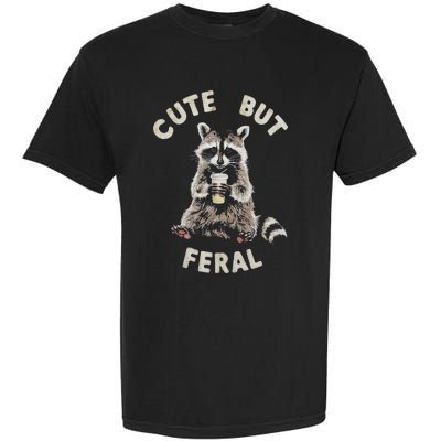 Cute But Feral Funny Sarcastic Raccoon Gift Garment-Dyed Heavyweight T-Shirt