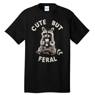 Cute But Feral Funny Sarcastic Raccoon Gift Tall T-Shirt