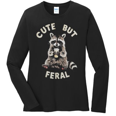 Cute But Feral Funny Sarcastic Raccoon Gift Ladies Long Sleeve Shirt