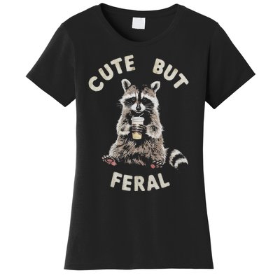 Cute But Feral Funny Sarcastic Raccoon Gift Women's T-Shirt