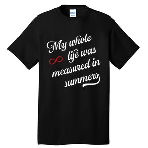 Cousins Beach Forever My Whole Life Was Measured In Summers Tall T-Shirt