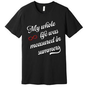 Cousins Beach Forever My Whole Life Was Measured In Summers Premium T-Shirt