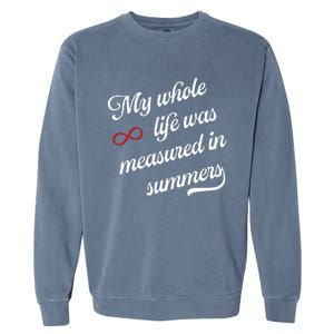 Cousins Beach Forever My Whole Life Was Measured In Summers Garment-Dyed Sweatshirt