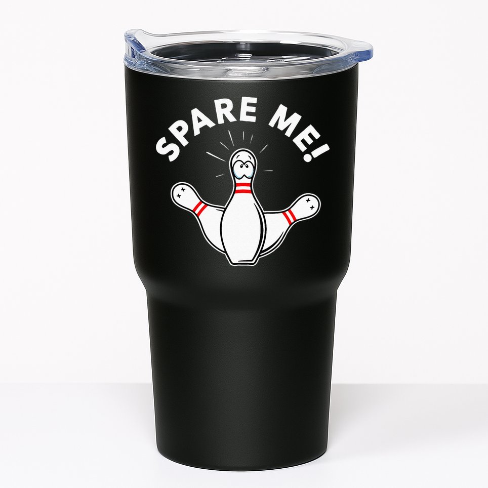 Cute Bowling For Or Spare Me Tumbler
