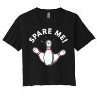 Cute Bowling For Or Spare Me Women's Crop Top Tee