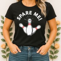 Cute Bowling For Or Spare Me Womens T-Shirt