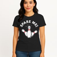 Cute Bowling For Or Spare Me Womens T-Shirt