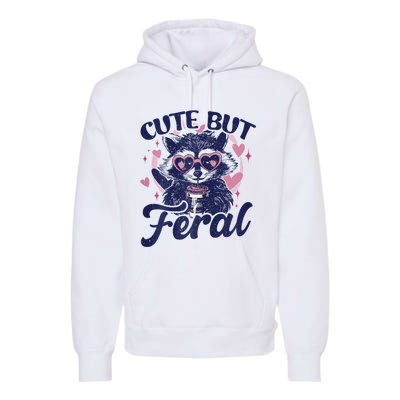 Cute But Feral Raccoon Outfits For Women Funny Raccoon Premium Hoodie