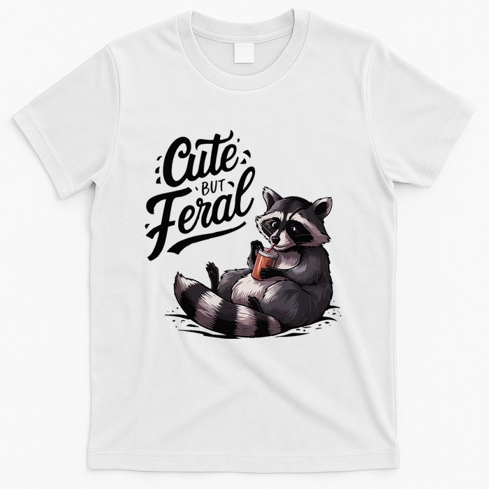 Cute But Feral Funny And Wild Raccoon Design T-Shirt