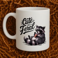 Cute But Feral Funny And Wild Raccoon Design Mug
