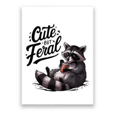 Cute But Feral Funny And Wild Raccoon Design Poster