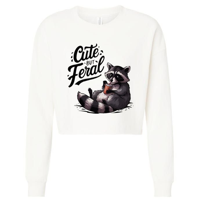 Cute But Feral Funny And Wild Raccoon Design Cropped Pullover Crew