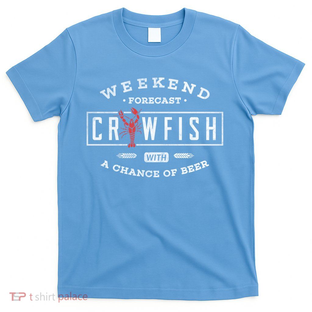 Crawfish Boil Gift Weekend Forecast Cajun And Beer Party Meaningful Gift T-Shirt