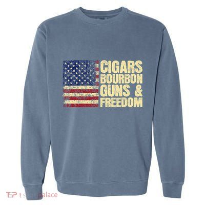 Cigars Bourbon Guns And Freedom American Flag Garment-Dyed Sweatshirt