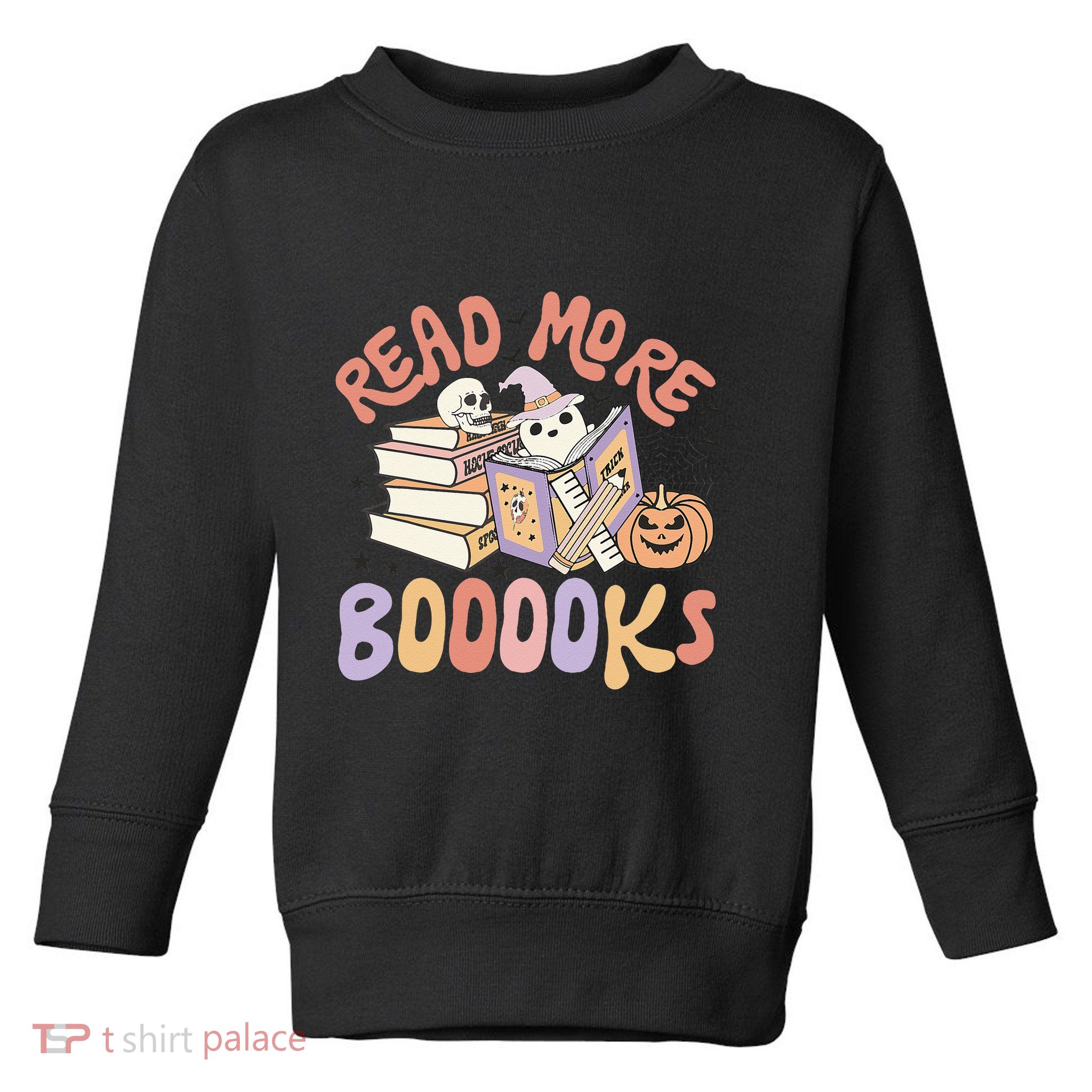 Cute Booooks Ghost Read More Books Funny Teacher Halloween Toddler Sweatshirt